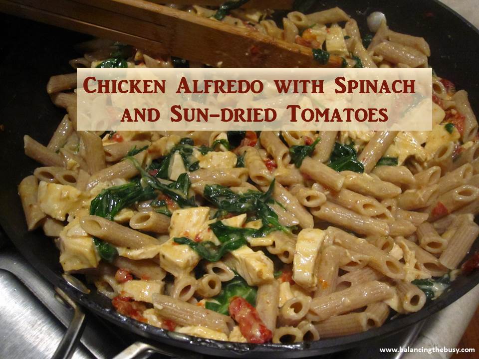 Chicken Alfredo with Spinach and Sundried Tomatoes » Balancing the Busy