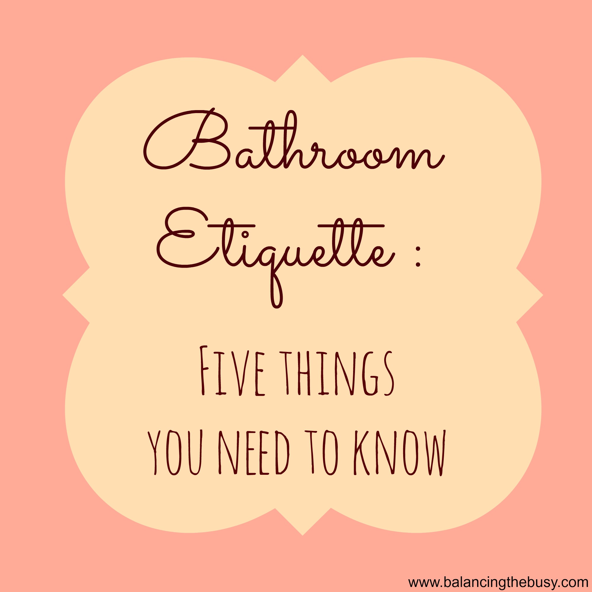 Bathroom Etiquette bathroom etiquette: five things you need to know » balancing the busy Bathroom Etiquette bathroom etiquette: five things you need to know » balancing the busy